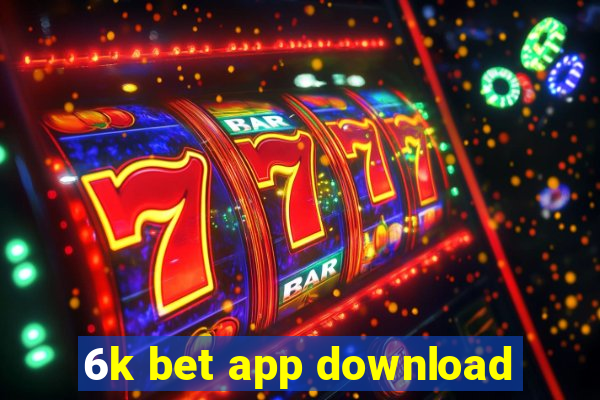 6k bet app download